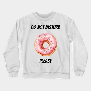 Do not Disturb Please Crewneck Sweatshirt